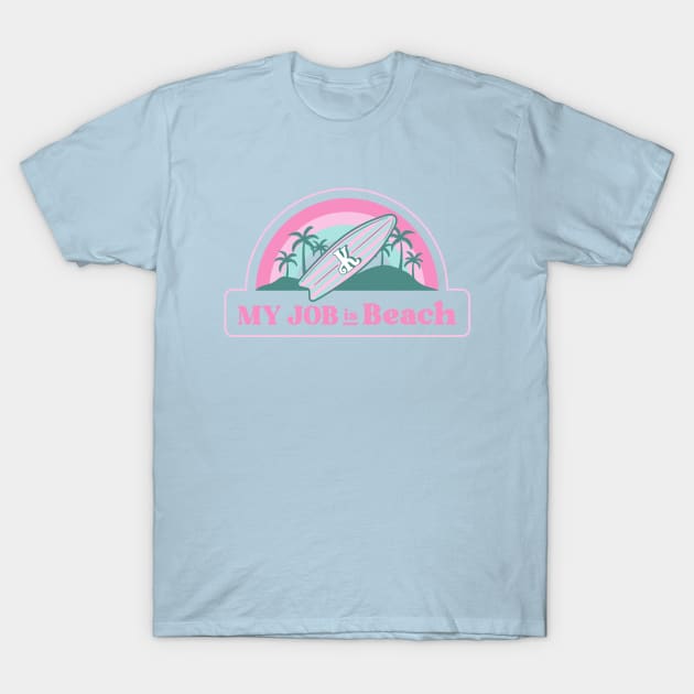 Surfer Boy My Job Is Beach T-Shirt by Tip Top Tee's